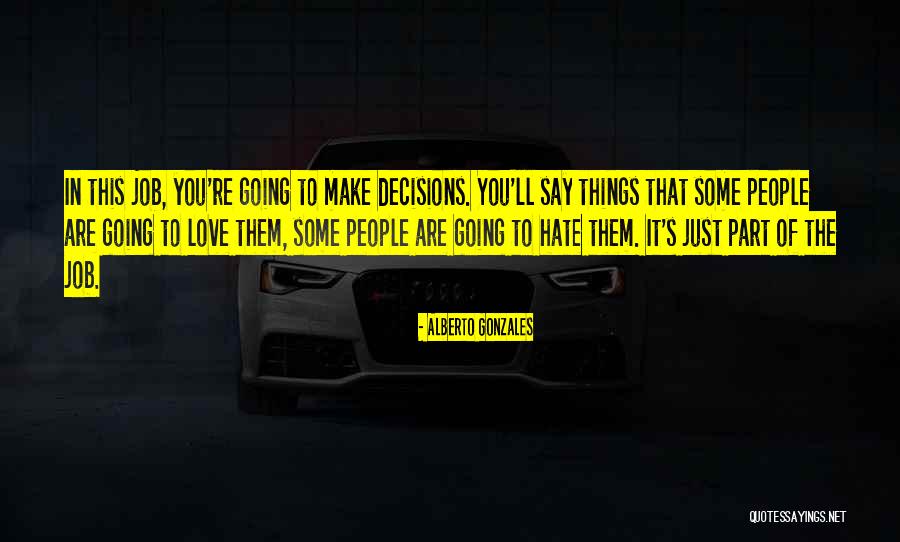 Hate This Love Quotes By Alberto Gonzales Hate This Love Quotes By Alberto Gonzales