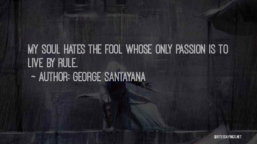 Hate To Live Quotes By George Santayana