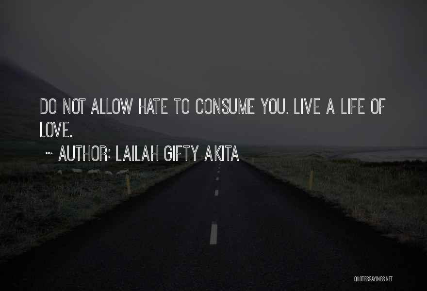 Hate To Live Quotes By Lailah Gifty Akita