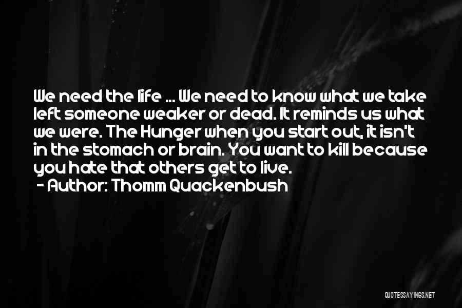 Hate To Live Quotes By Thomm Quackenbush