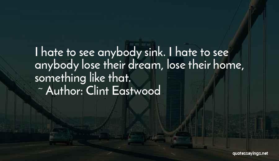 Hate To Lose Quotes By Clint Eastwood