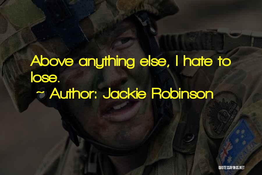 Hate To Lose Quotes By Jackie Robinson