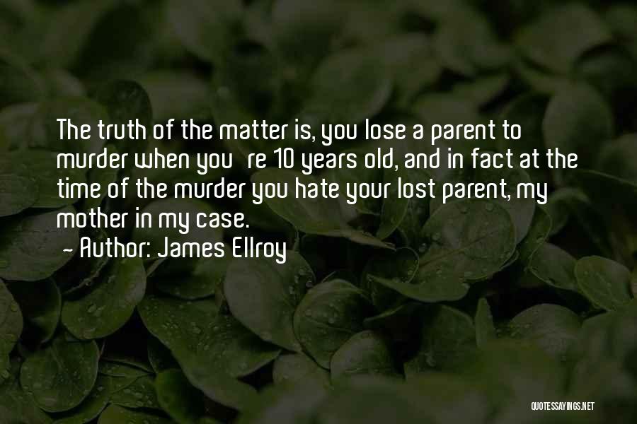 Hate To Lose Quotes By James Ellroy