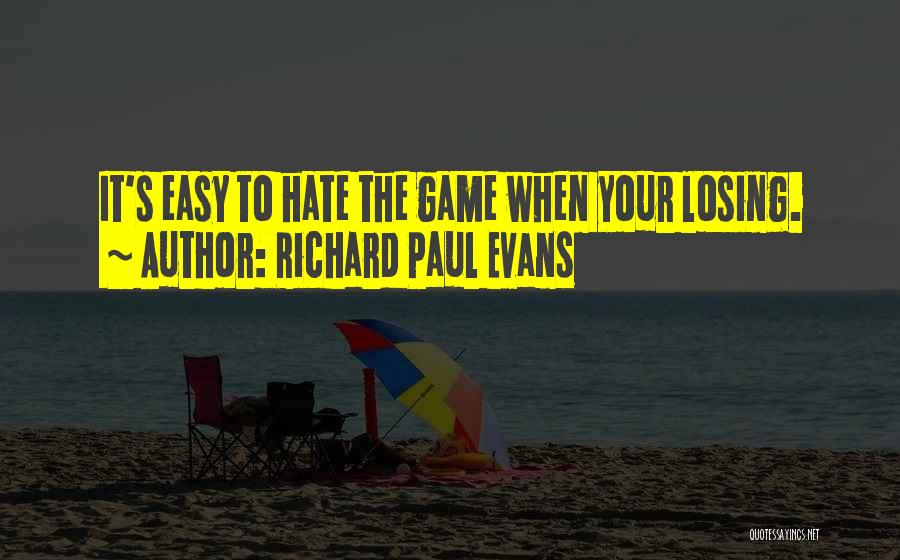 Hate To Lose Quotes By Richard Paul Evans