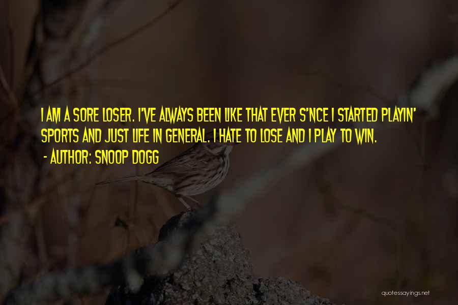 Hate To Lose Quotes By Snoop Dogg