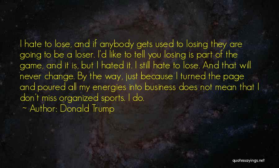 Hate To Lose You Quotes By Donald Trump