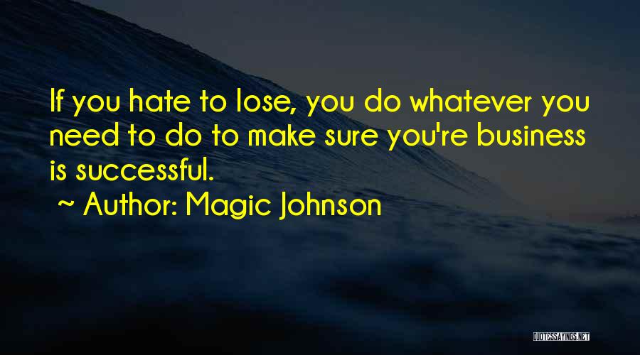Hate To Lose You Quotes By Magic Johnson
