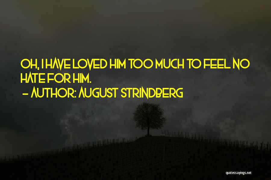 Hate To Love Him Quotes By August Strindberg