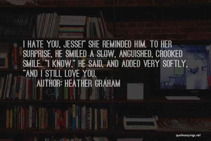 Hate To Love Him Quotes By Heather Graham