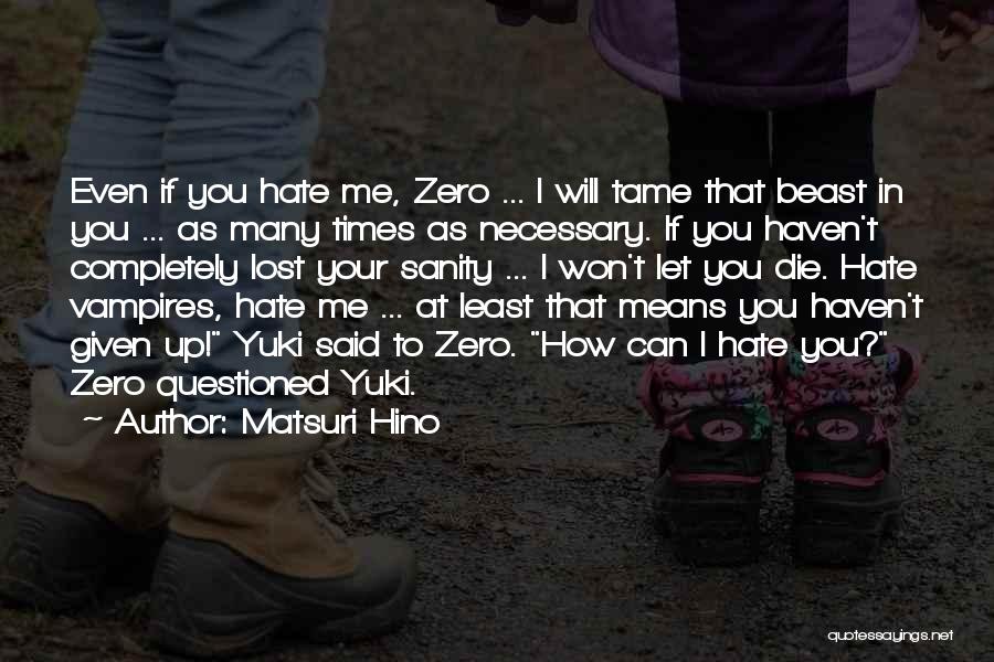 Hate To Love Me Quotes By Matsuri Hino