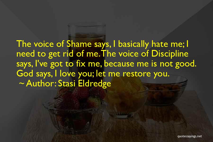 Hate To Love Me Quotes By Stasi Eldredge