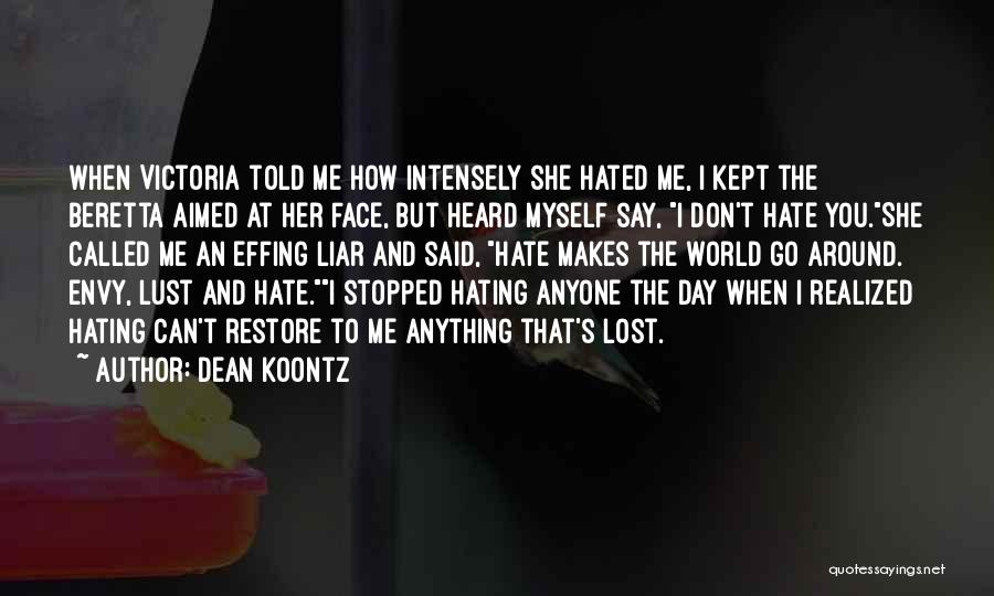 Hate To Say I Told You So Quotes By Dean Koontz