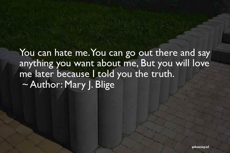 Hate To Say I Told You So Quotes By Mary J. Blige