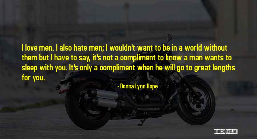 Hate To Want You Quotes By Donna Lynn Hope Hate To Want You Quotes By Donna Lynn Hope