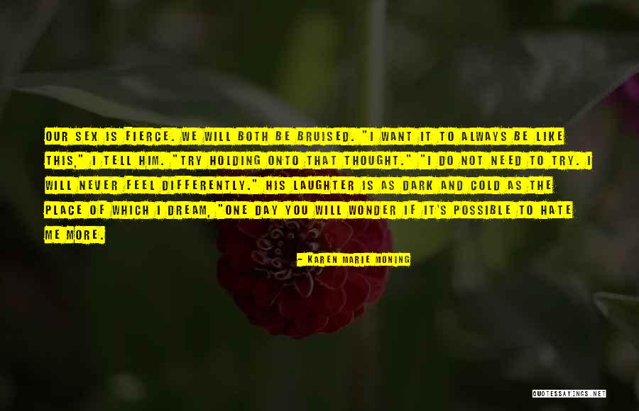 Hate To Want You Quotes By Karen Marie Moning Hate To Want You Quotes By Karen Marie Moning