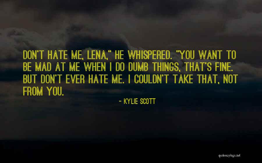 Hate To Want You Quotes By Kylie Scott Hate To Want You Quotes By Kylie Scott