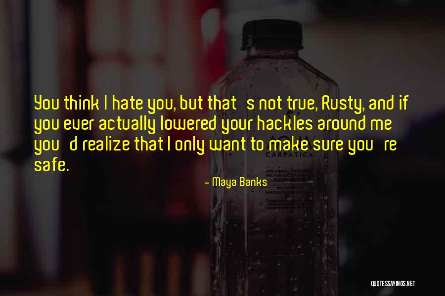 Hate To Want You Quotes By Maya Banks Hate To Want You Quotes By Maya Banks