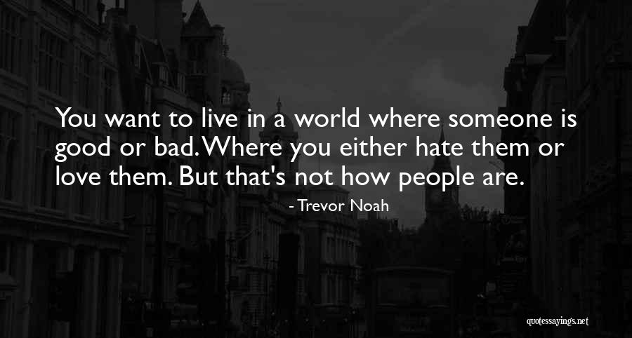 Hate To Want You Quotes By Trevor Noah Hate To Want You Quotes By Trevor Noah