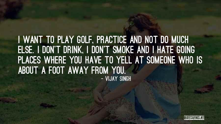 Hate To Want You Quotes By Vijay Singh Hate To Want You Quotes By Vijay Singh
