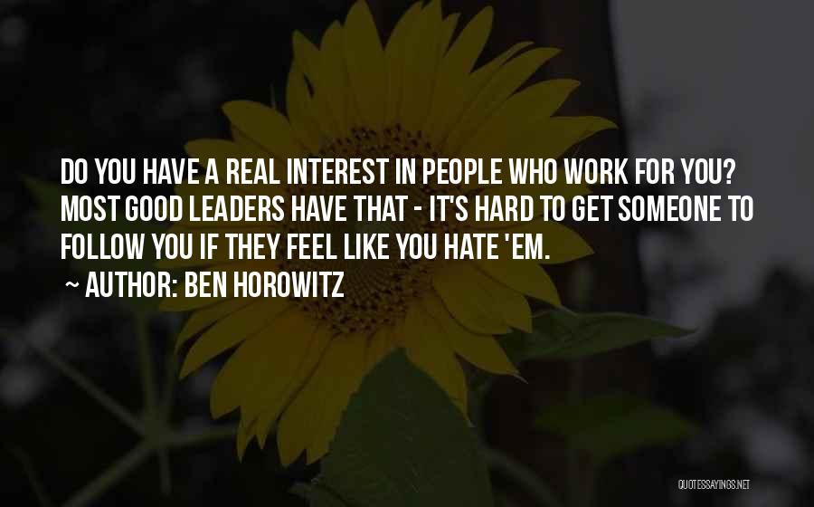 Hate To Work Quotes By Ben Horowitz