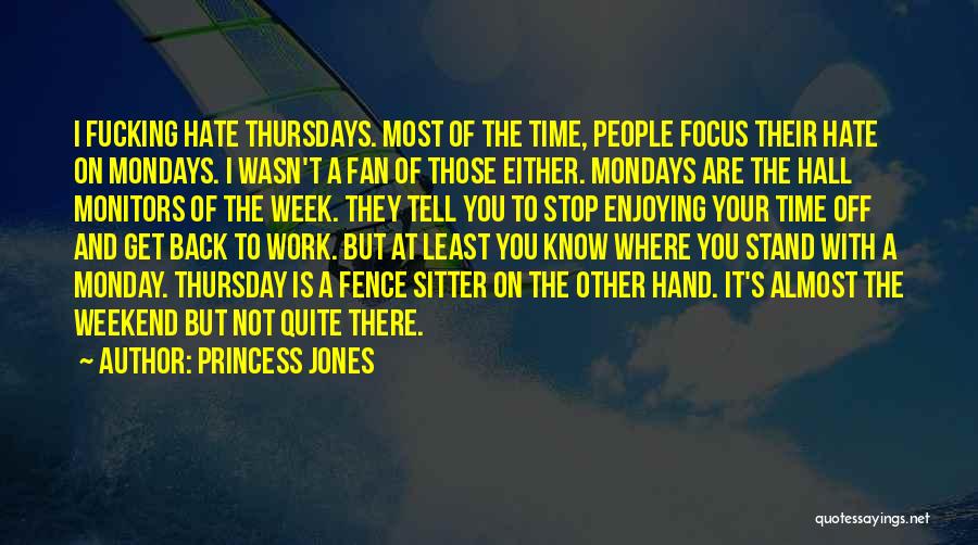 Hate To Work Quotes By Princess Jones