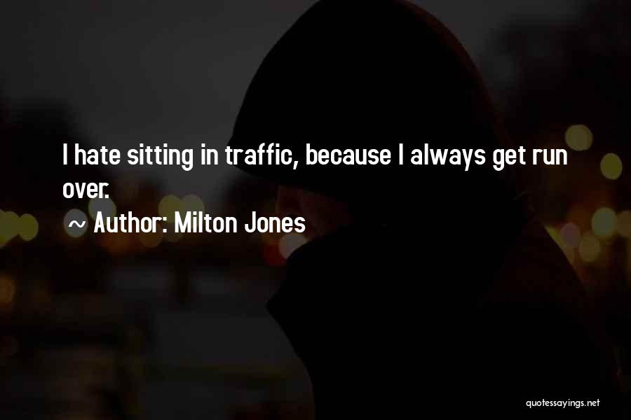 Hate Traffic Quotes By Milton Jones