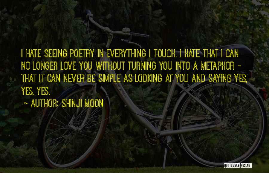 Hate Turning To Love Quotes By Shinji Moon