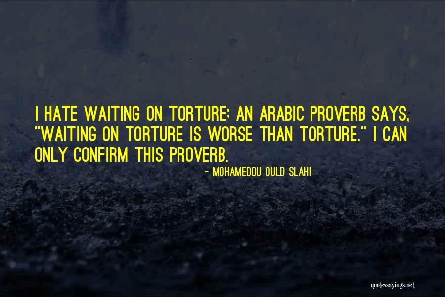 Hate Waiting Quotes By Mohamedou Ould Slahi Hate Waiting Quotes By Mohamedou Ould Slahi