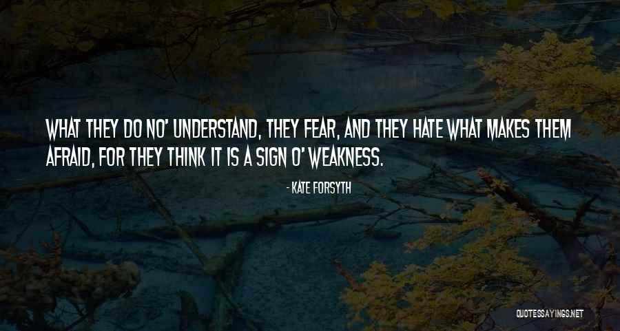 Hate Weakness Quotes By Kate Forsyth Hate Weakness Quotes By Kate Forsyth
