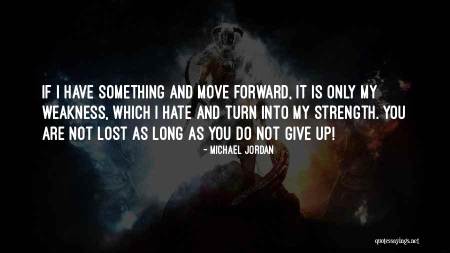 Hate Weakness Quotes By Michael Jordan Hate Weakness Quotes By Michael Jordan