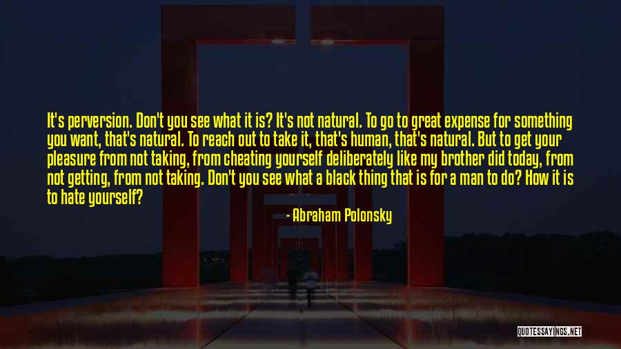 Hate What You Did Quotes By Abraham Polonsky Hate What You Did Quotes By Abraham Polonsky