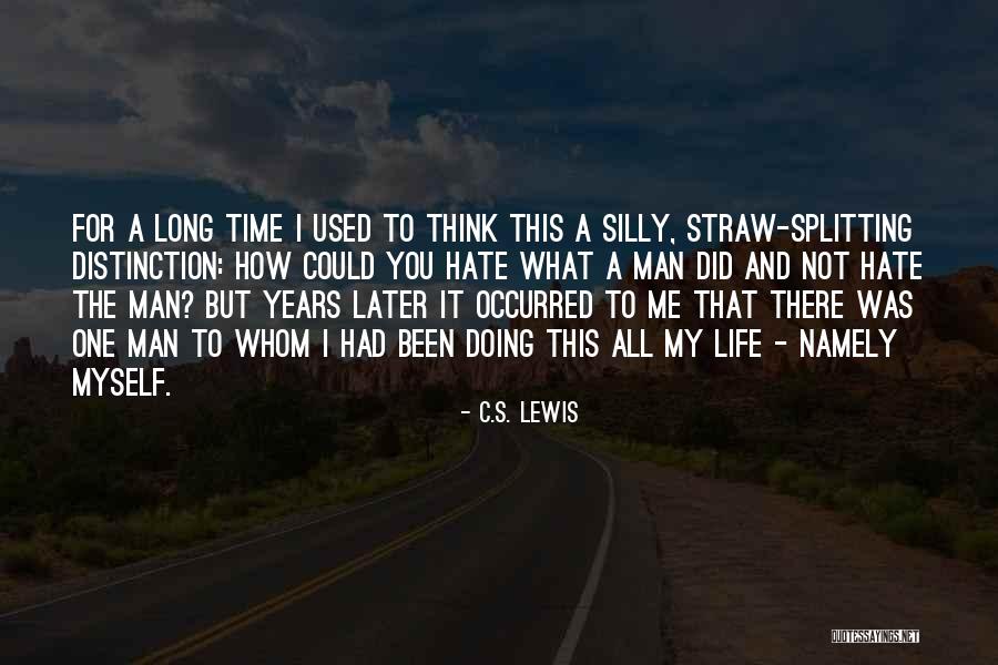 Hate What You Did Quotes By C.S. Lewis