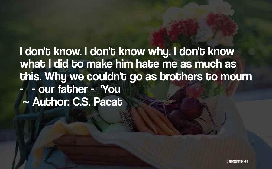 Hate What You Did Quotes By C.S. Pacat