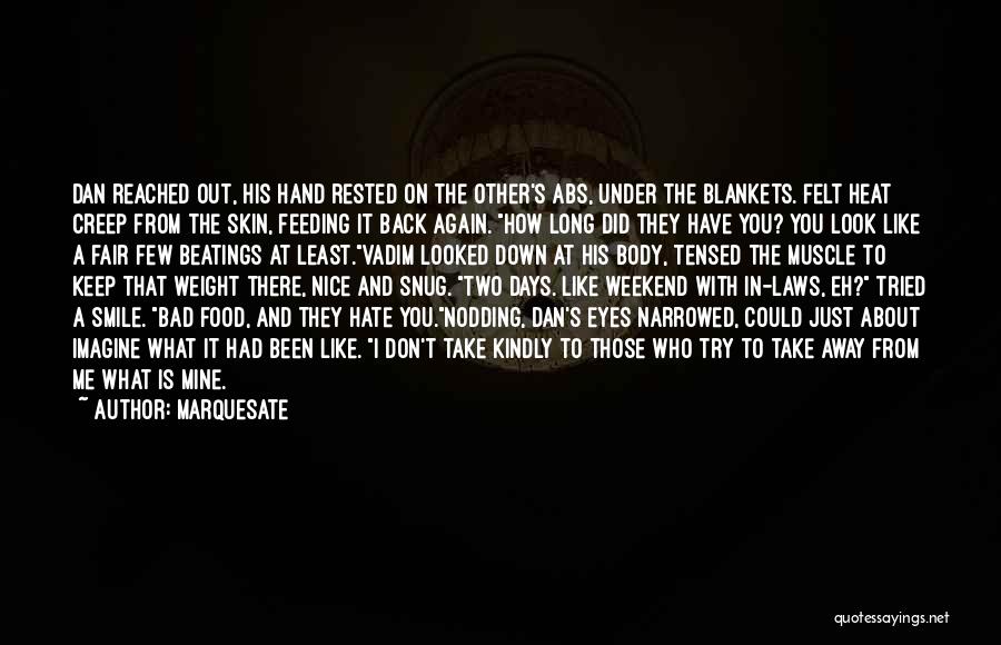 Hate What You Did Quotes By Marquesate