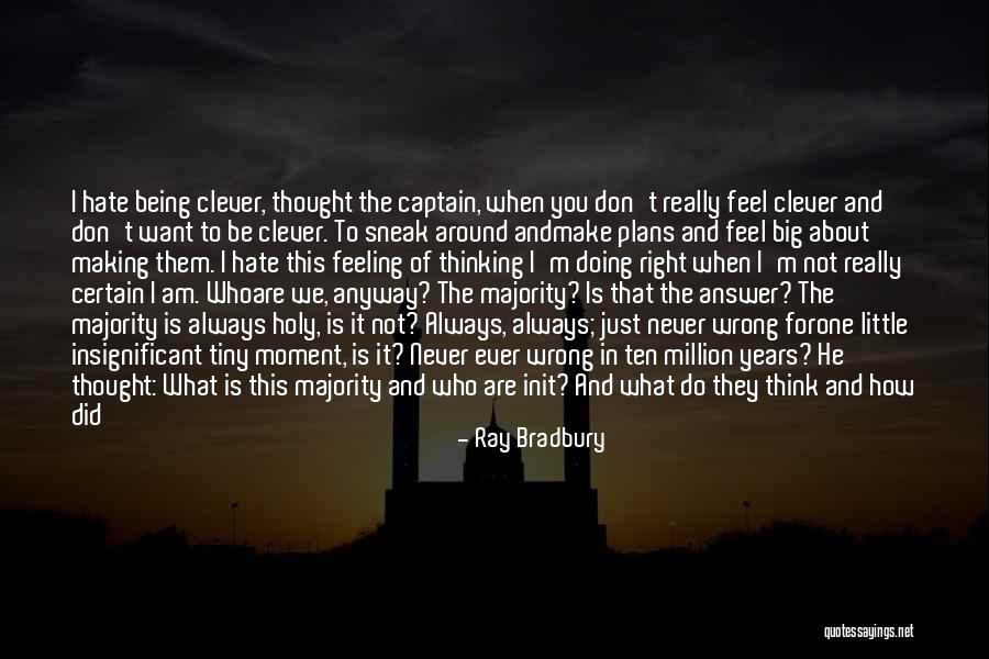 Hate What You Did Quotes By Ray Bradbury Hate What You Did Quotes By Ray Bradbury