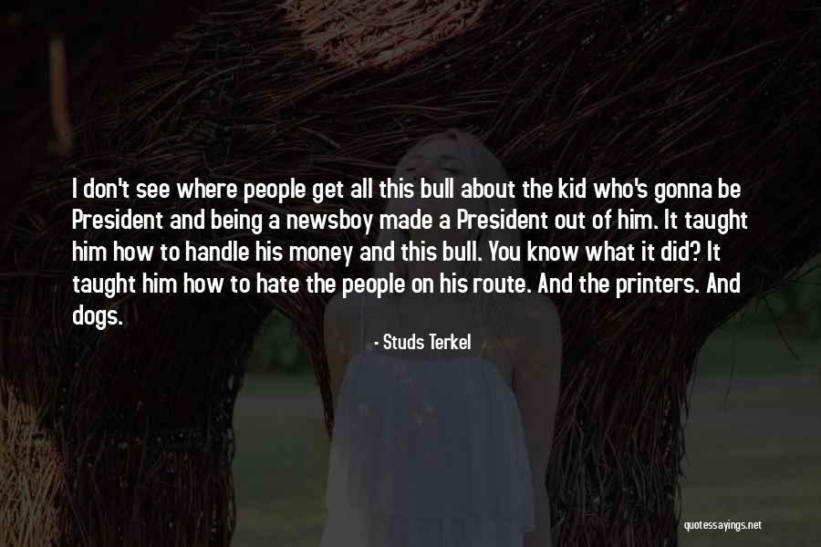 Hate What You Did Quotes By Studs Terkel Hate What You Did Quotes By Studs Terkel