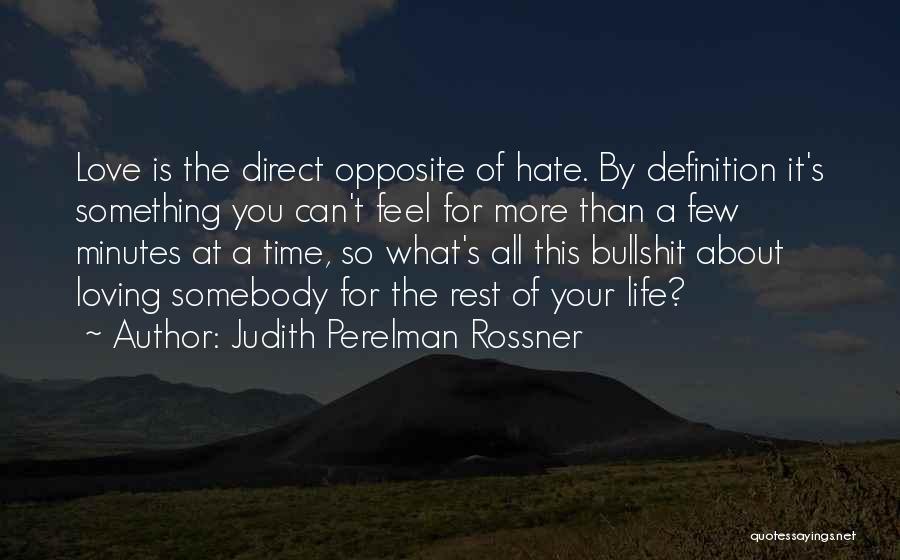 Hate What You Love Quotes By Judith Perelman Rossner