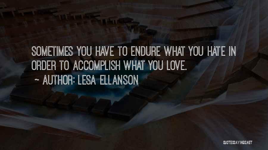 Hate What You Love Quotes By Lesa Ellanson