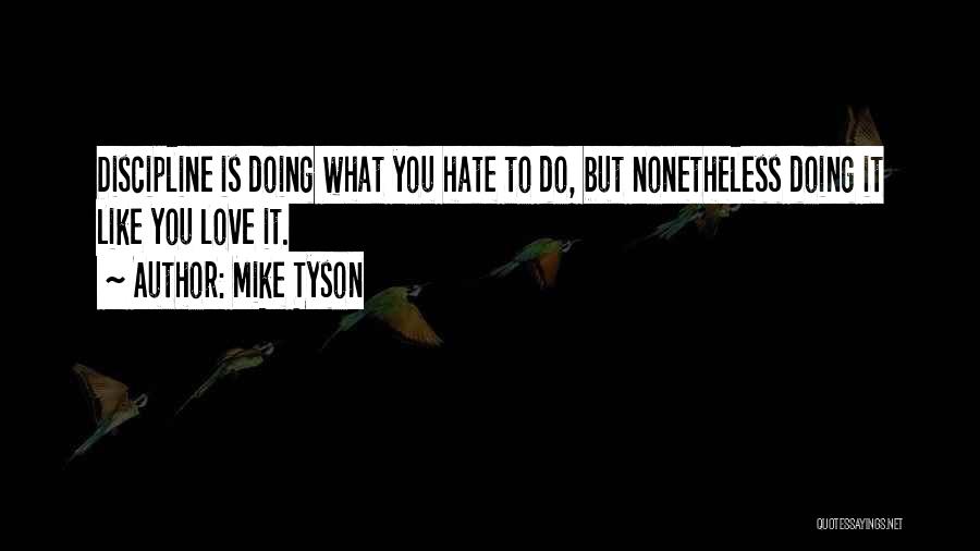 Hate What You Love Quotes By Mike Tyson