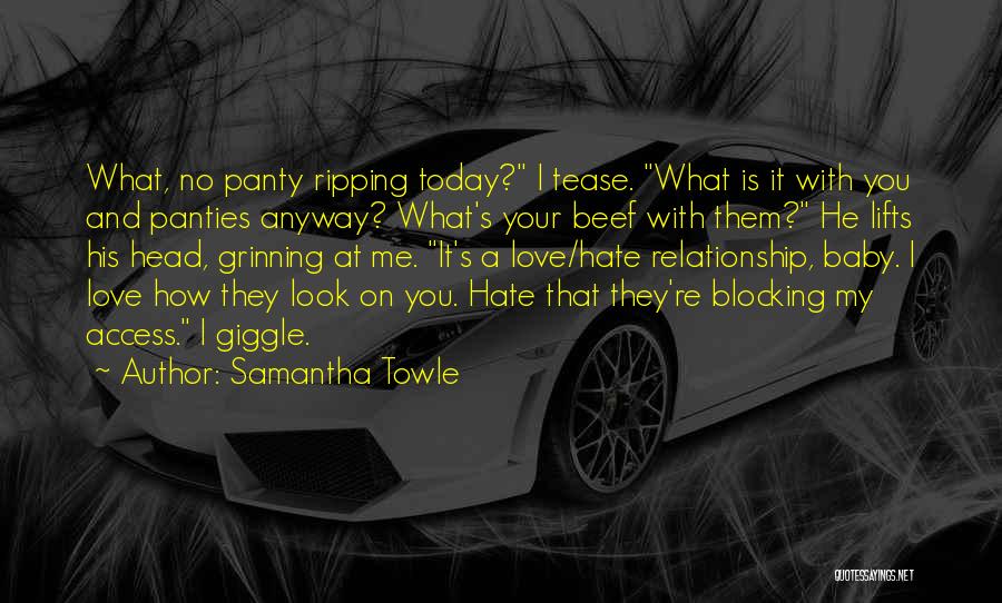 Hate What You Love Quotes By Samantha Towle
