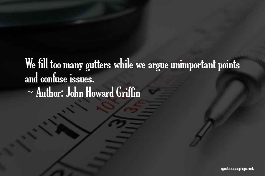 Hate When We Argue Quotes By John Howard Griffin