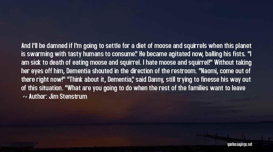 Hate Will Consume You Quotes By Jim Stenstrum