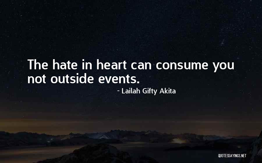 Hate Will Consume You Quotes By Lailah Gifty Akita