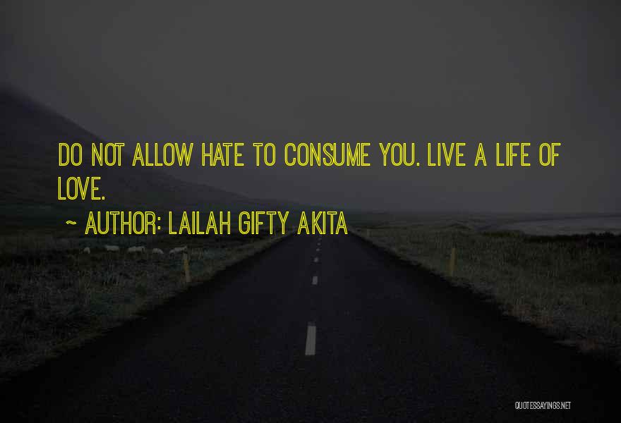Hate Will Consume You Quotes By Lailah Gifty Akita