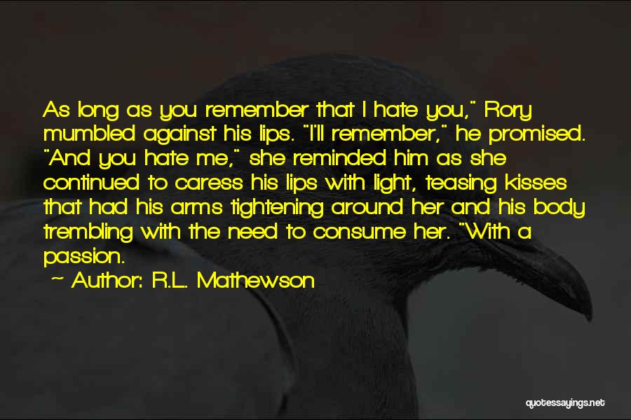 Hate Will Consume You Quotes By R.L. Mathewson