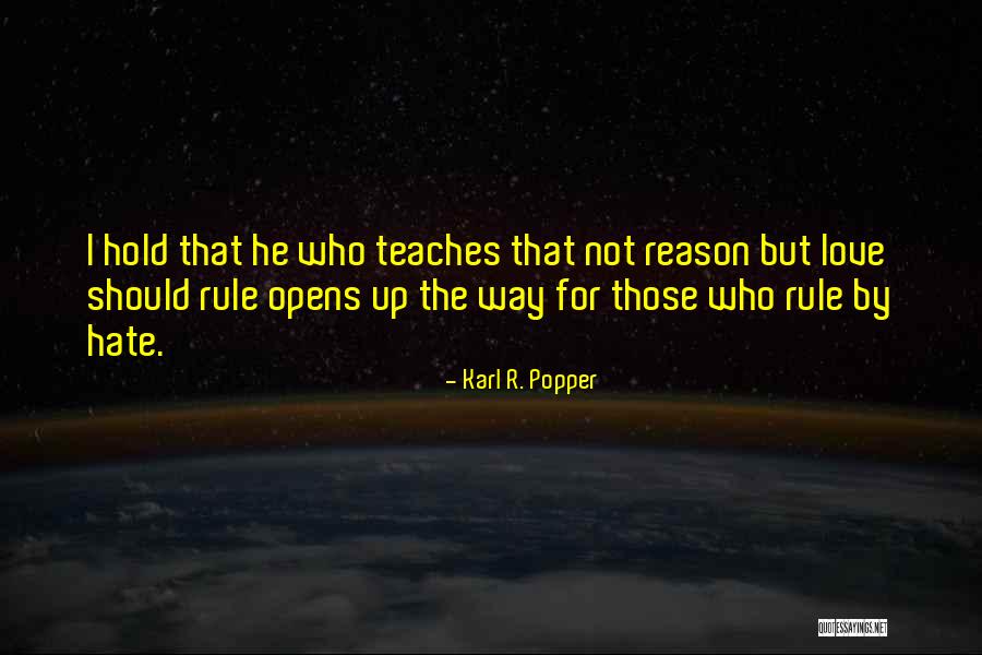 Hate Without Reason Quotes By Karl R. Popper Hate Without Reason Quotes By Karl R. Popper