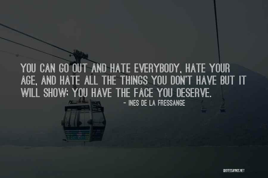 Hate You All Quotes By Ines De La Fressange