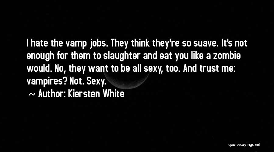 Hate You All Quotes By Kiersten White