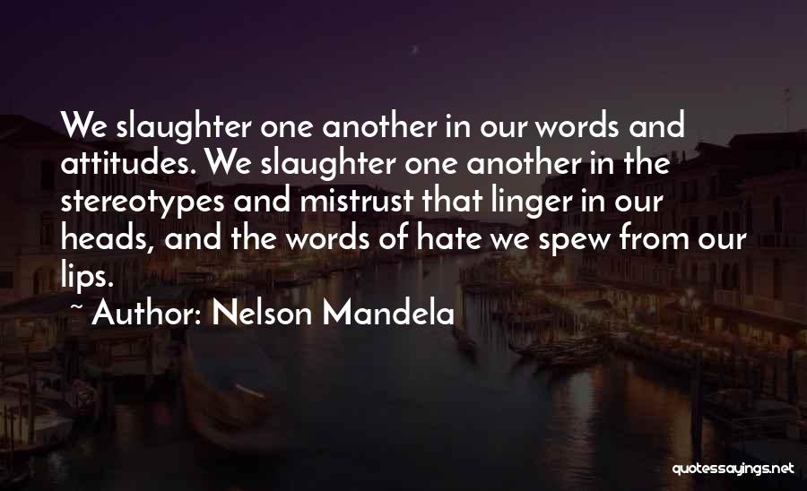 Hate You Attitude Quotes By Nelson Mandela