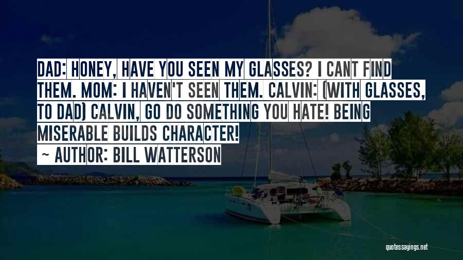 Hate You Dad Quotes By Bill Watterson